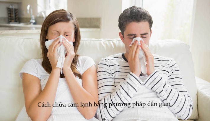 Cách chữa cảm lạnh bằng phương pháp dân gian