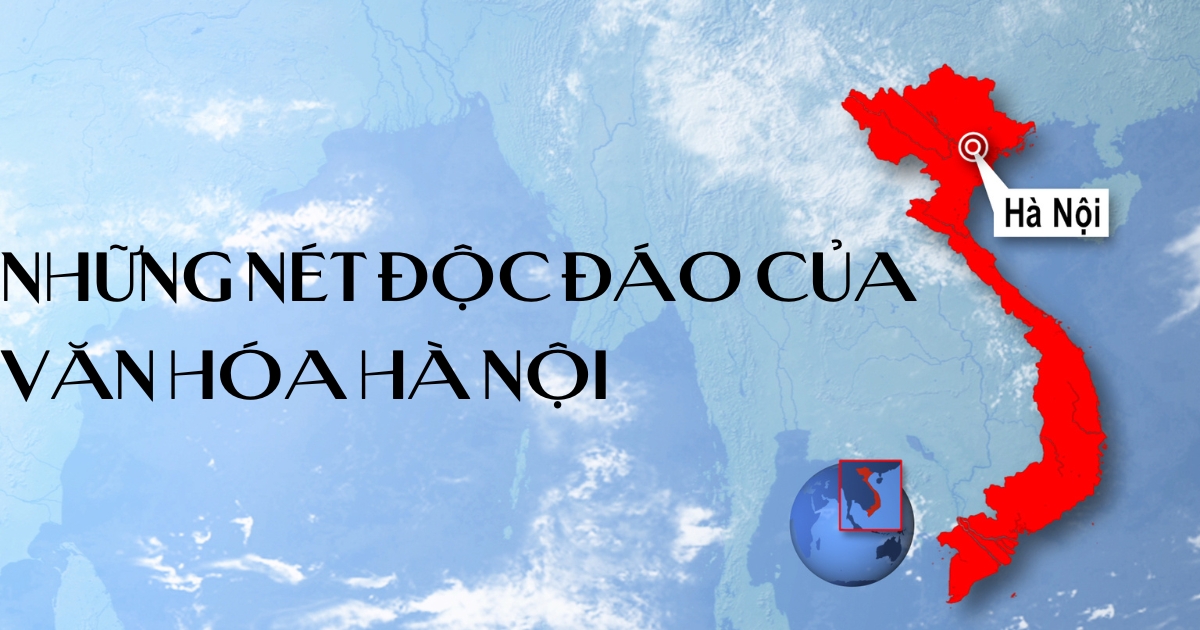 Những nét độc đáo của văn hóa Hà Nội