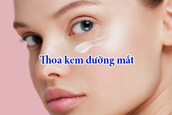 Chăm sóc vùng mắt với kem dưỡng riêng, giảm quầng thâm và nếp nhăn